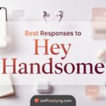 Best Responses to Hey Handsome