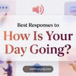 Best Responses to How Is Your Day Going?
