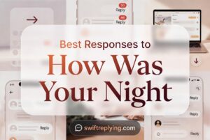 Best Responses to How Was Your Night