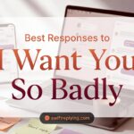 Best Responses to I Want You So Badly