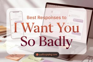 Best Responses to I Want You So Badly