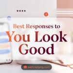 Best Responses to "You Look Good"