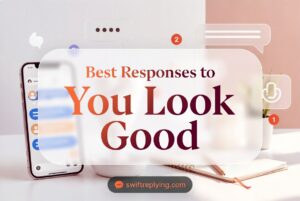Best Responses to "You Look Good"