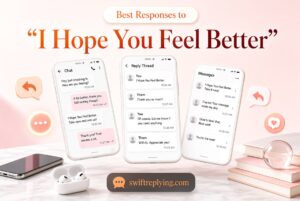 Best Responses to βI Hope You Feel Betterβ