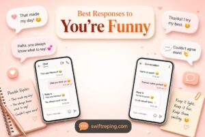 Best Responses to “You’re Funny”