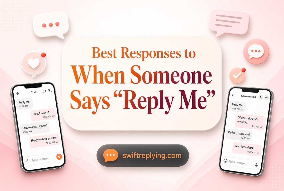 Best Responses to When Someone Says “Reply Me”